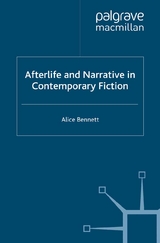 Afterlife and Narrative in Contemporary Fiction -  Alice Bennett