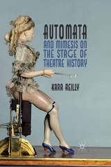 Automata and Mimesis on the Stage of Theatre History - K. Reilly