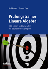 Prüfungstrainer Lineare Algebra - Rolf Busam, Thomas Epp