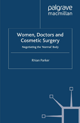 Women, Doctors and Cosmetic Surgery -  R. Parker