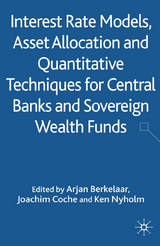 Interest Rate Models, Asset Allocation and Quantitative Techniques for Central Banks and Sovereign Wealth Funds - 