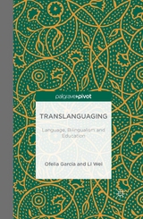 Translanguaging -  O. Garcia,  L. Wei