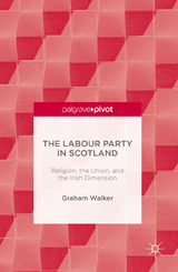 The Labour Party in Scotland - Graham Walker