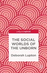 Social Worlds of the Unborn -  D. Lupton