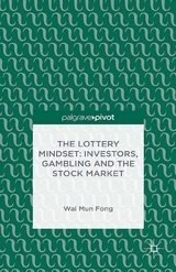 The Lottery Mindset: Investors, Gambling and the Stock Market - W. Fong