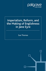 Imperialism, Reform and the Making of Englishness in Jane Eyre -  S. Thomas