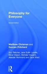 Philosophy for Everyone - Chrisman, Matthew; Pritchard, Duncan; Fletcher, Guy; Mason, Elinor; Lavelle, Jane Suilin