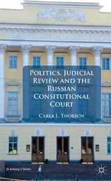 Politics, Judicial Review, and the Russian Constitutional Court -  C. Thorson