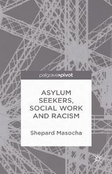 Asylum Seekers, Social Work and Racism -  S. Masocha