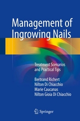 Management of Ingrowing Nails -  Bertrand Richert,  Nilton Di Chiacchio,  Marie Caucanas,  Nilton Gioia Di Chiacchio