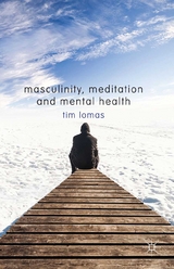 Masculinity, Meditation and Mental Health -  T. Lomas