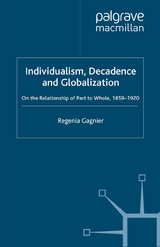 Individualism, Decadence and Globalization -  Regenia Gagnier