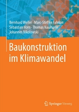 Baukonstruktion im Klimawandel - Bernhard Weller, Marc-Steffen Fahrion, Sebastian Horn, Thomas Naumann, Johannes Nikolowski