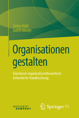 Organisationen gestalten -  Stefan Kühl,  Judith Muster