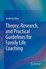 Theory, Research, and Practical Guidelines for Family Life Coaching - Kimberly Allen