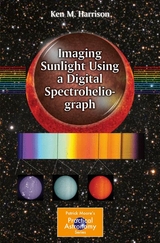 Imaging Sunlight Using a Digital Spectroheliograph -  Ken M. Harrison