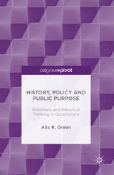 History, Policy and Public Purpose -  Alix R. Green