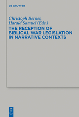 The Reception of Biblical War Legislation in Narrative Contexts - 