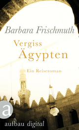 Vergiss Ägypten - Barbara Frischmuth