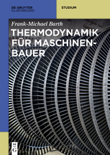 Thermodynamik für Maschinenbauer -  Frank-Michael Barth