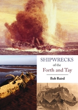 Shipwrecks of the Forth and Tay - Bob Baird