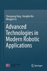 Advanced Technologies in Modern Robotic Applications -  Mengyin Fu,  Hongbin Ma,  Chenguang Yang