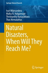 Natural Disasters, When Will They Reach Me? -  Malka N. Halgamuge,  Thrishantha Nanayakkara,  Thas Nirmalathas,  Isuri Wijesundera