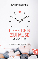 Liebe dein Zuhause jeden Tag -  Karin Schmid