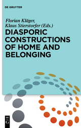 Diasporic Constructions of Home and Belonging - 