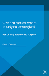 Civic and Medical Worlds in Early Modern England -  E. Decamp