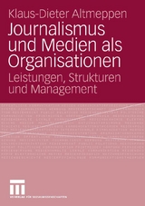 Journalismus und Medien als Organisationen - Klaus-Dieter Altmeppen