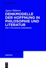 Denkmodelle der Hoffnung in Philosophie und Literatur -  Agnes Bidmon