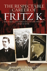 The Respectable Career of Fritz K. - Hartmut Berghoff, Cornelia Rauh