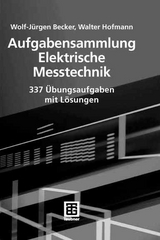Aufgabensammlung Elektrische Messtechnik - Wolf-Jürgen Becker, Walter Hofmann