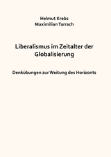 Liberalismus im Zeitalter der Globalisierung - Helmut Krebs, Maximilian Tarrach