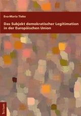 Das Subjekt demokratischer Legitimation in der Europäischen Union -  Eva-Maria Tieke