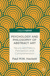 Psychology and Philosophy of Abstract Art -  Paul M.W. Hackett
