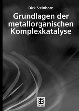 Grundlagen der metallorganischen Komplexkatalyse - Dirk Steinborn