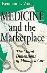 Medicine and the Marketplace -  Kenman L. Wong