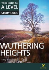 Wuthering Heights: York Notes for A-level - everything you need to study and prepare for the 2025 and 2026 exams - Steele, Claire