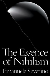 The Essence of Nihilism - Severino, Emanuele