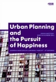Urban Planning and the Pursuit of Happiness - Arnold Bartetzky;  Marc Schalenberg