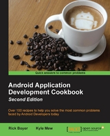 Android Application Development Cookbook - Second Edition - Rick Boyer, Kyle Mew