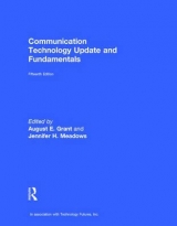 Communication Technology Update and Fundamentals - Grant, August E.; Meadows, Jennifer H.