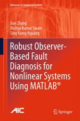 Robust Observer-Based Fault Diagnosis for Nonlinear Systems Using MATLAB® - Jian Zhang, Akshya Kumar Swain, Sing Kiong Nguang