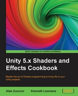 Unity 5.x Shaders and Effects Cookbook -  Zucconi Alan Zucconi,  Lammers Kenneth Lammers