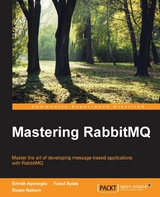 Mastering RabbitMQ -  Nahum Dotan Nahum,  Ayanoglu Emrah Ayanoglu,  Aytas Yusuf Aytas