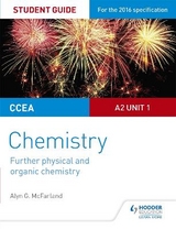 CCEA A2 Unit 1 Chemistry Student Guide: Further Physical and Organic Chemistry - Mcfarland, Alyn G.