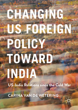Changing US Foreign Policy toward India - Carina van de Wetering