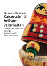 Kaiserschnitt heilsam verarbeiten - Ilka-Maria Thurmann